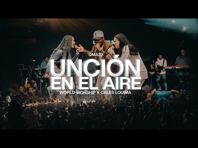 Unción en el aire - World Worship feat @CalesLouima  - (Video Live Oficial)