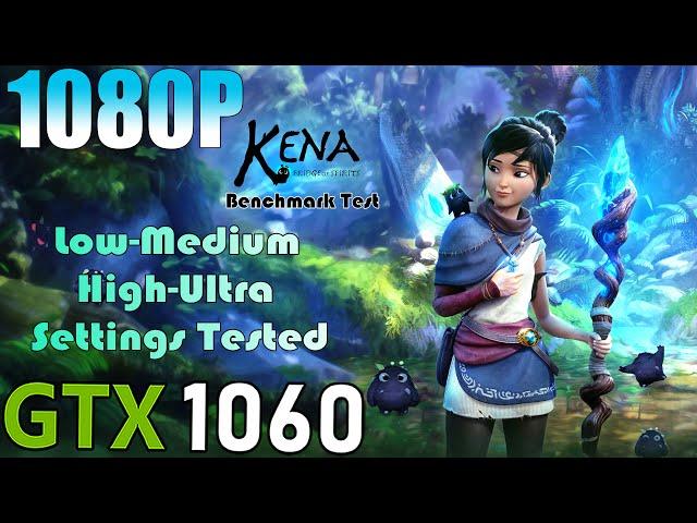 GTX 1060 ~ Kena: Bridge of Spirits | 1080p Low To Ultra Settings Tested