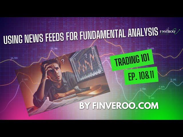 Lesson 10&11: Using News Feeds For Fundamental Analysis