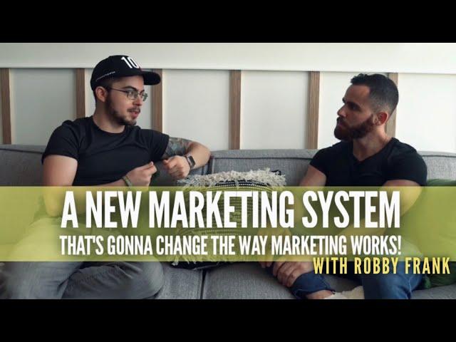 Interview With Robby Frank On A New Marketing System That's Gonna Change The Way Marketing Works!