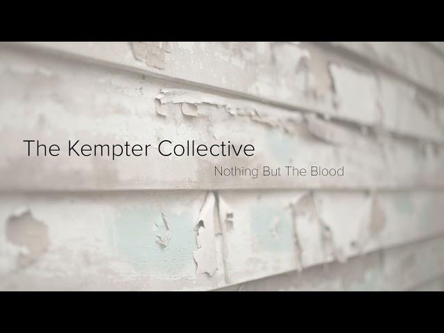 Nothing But The Blood - The Kempter Collective