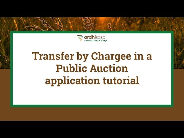 Ardhisasa | Transfer by Chargee in a Public Auction application tutorial