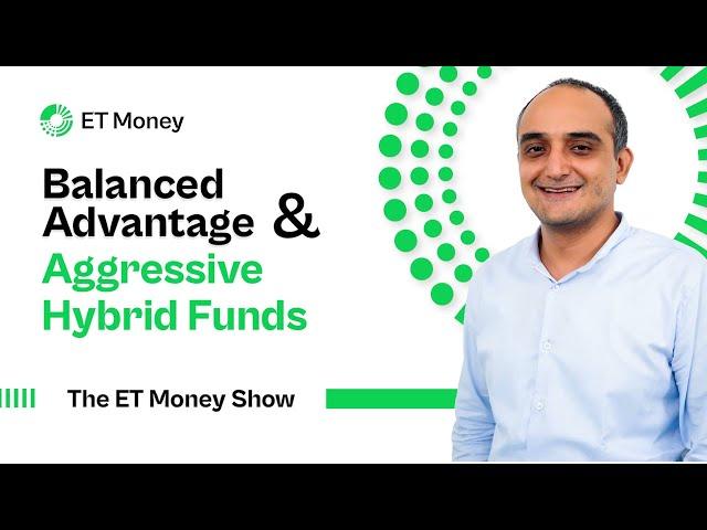 Balanced Advantage Funds(BAFs) & Aggressive Hybrid Funds | Choose the right Hybrid Fund | ET Money