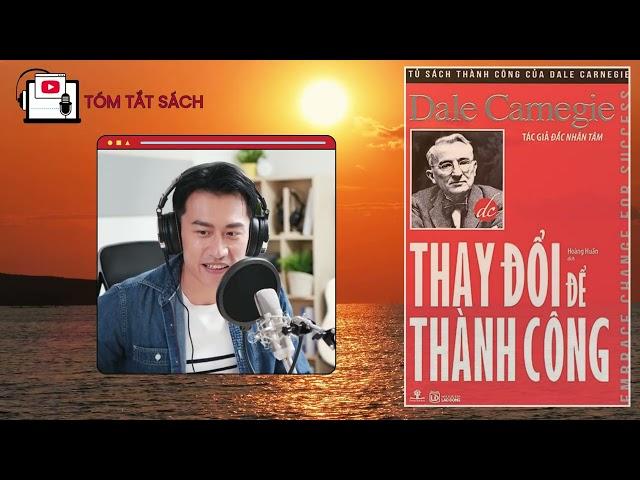 Thay Đổi Để Thành Công | Dale Carnegie | Tóm tắt sách