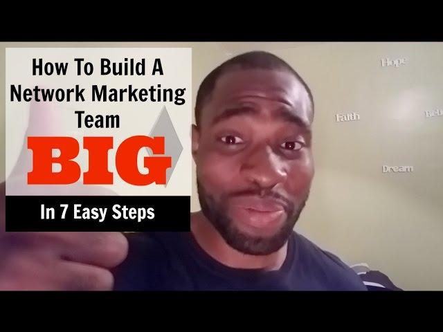 How To Build A Network Marketing Team BIG - 7 MLM Tips for Explosive Growth