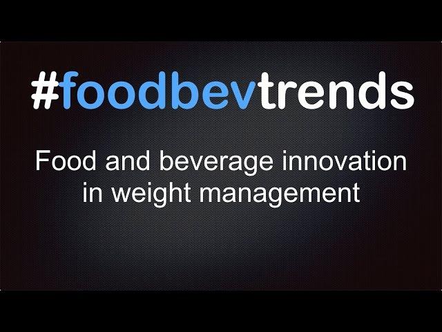 #foodbev trends: Food and beverage innovation in weight management