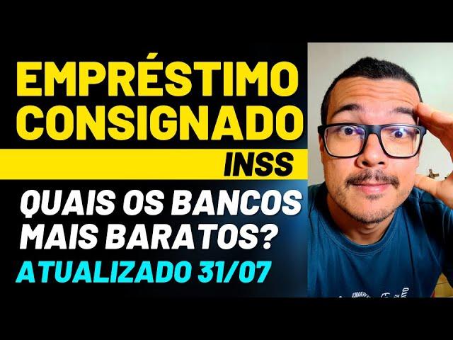 QUAL BANCO TEM EMPRÉSTIMO CONSIGNADO MAIS BARATO DO BRASIL PARA APOSENTADOS INSS? 31/07