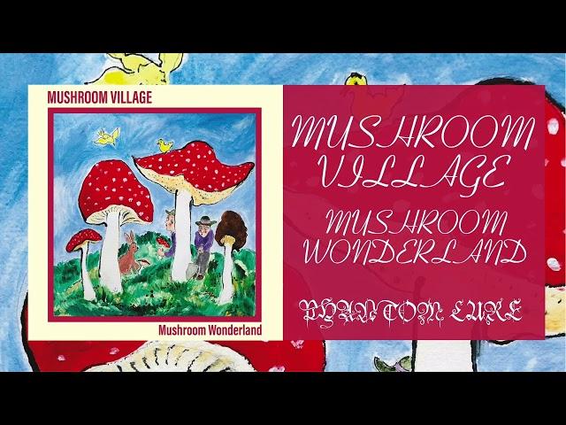 MUSHROOM VILLAGE - Mushroom Wonderland (FULL ALBUM)