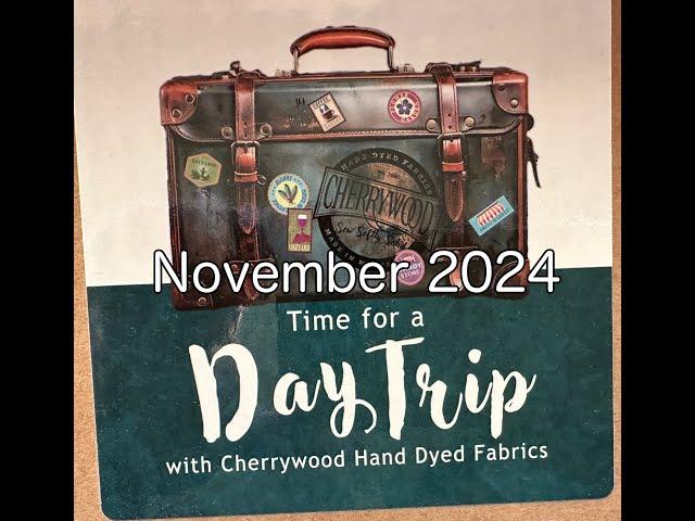 Cherrywood Fabrics DAY TRIP November 2024