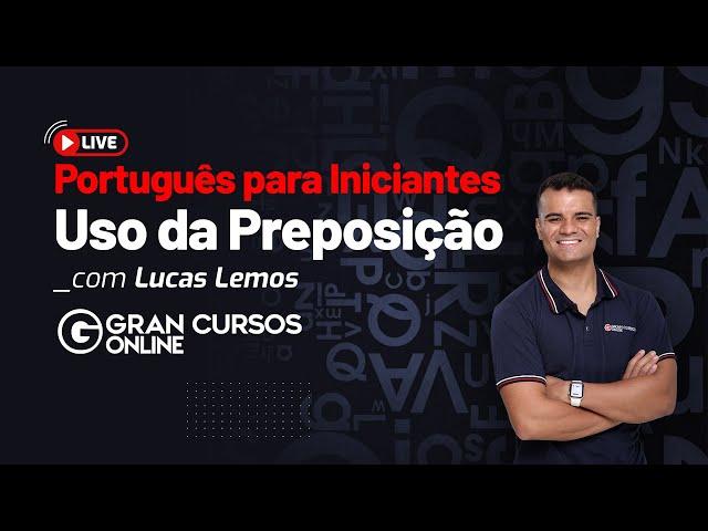 Português para iniciantes - Uso da Preposição - com Prof. Lucas Lemos