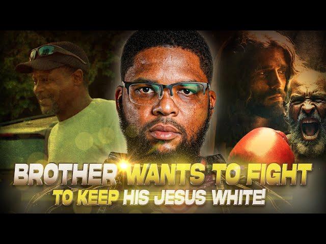 Brother Wants To Fight to Keep His Jesus White!