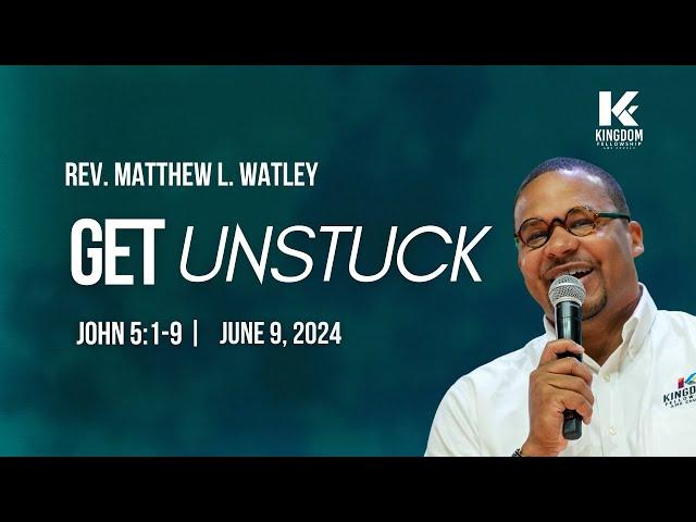 Get Unstuck | Rev. Matthew L. Watley | Kingdom Fellowship AME