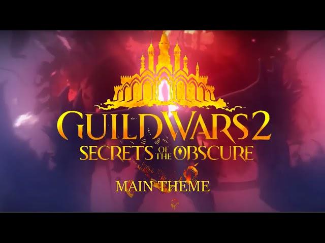 Main Theme - Guild Wars 2: Secrets of the Obscure Music