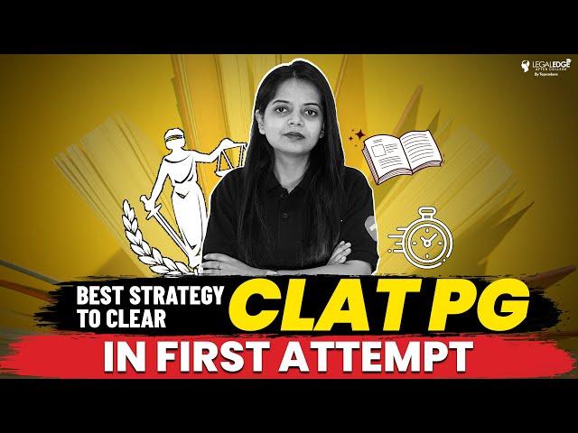 CLAT PG 2024: How to Crack CLAT LLM in First Attempt? | Best Preparation Strategy