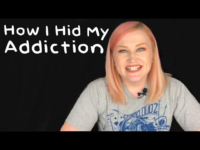 How I Hid My  Addiction