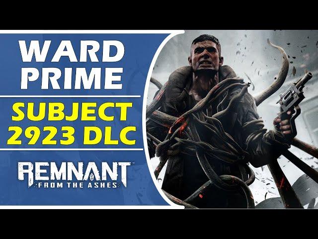 The First Ward Walkthrough | Ward Prime: Key & Fuse Location | Subject 2923 | Remnant From The Ashes