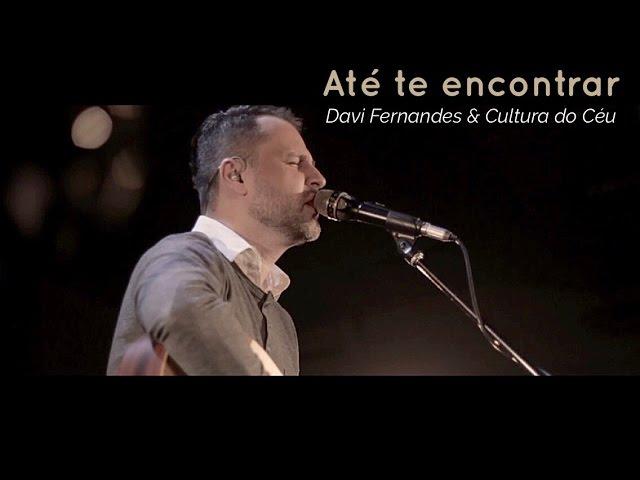 Até te encontrar - Davi Fernandes & Cultura do Céu (DVD Céu e terra se encontram)