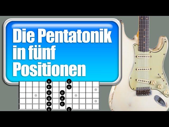 Gitarre Pentatonik 5 Positionen - Pentatonik 5 Lagen - Pentatonik Unterricht Gitarre