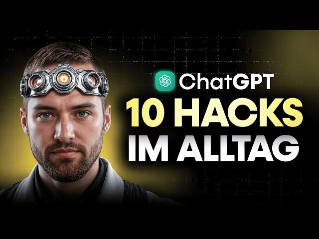 10 ChatGPT Life Hacks – DIE DEIN LEBEN VERÄNDERN !!