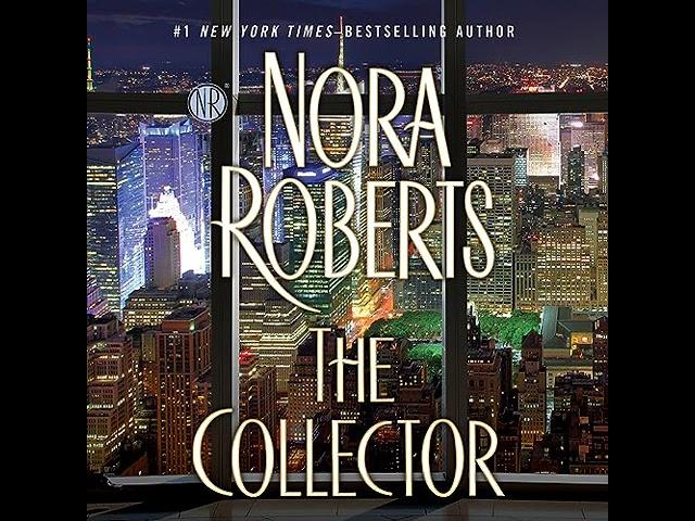 Nora Roberts - The Collector | Audiobook Mystery, Thriller & Suspense - Book 2 - End