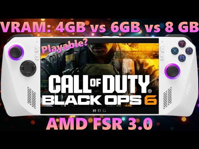 Is it playable? Call of Duty Black Ops 6 on Rog Ally - tested with 4bg, 6gb and 8gb VRAM x CoD