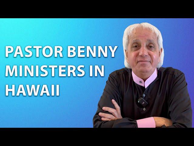 Pastor Benny Ministers in Hawaii | Benny Hinn