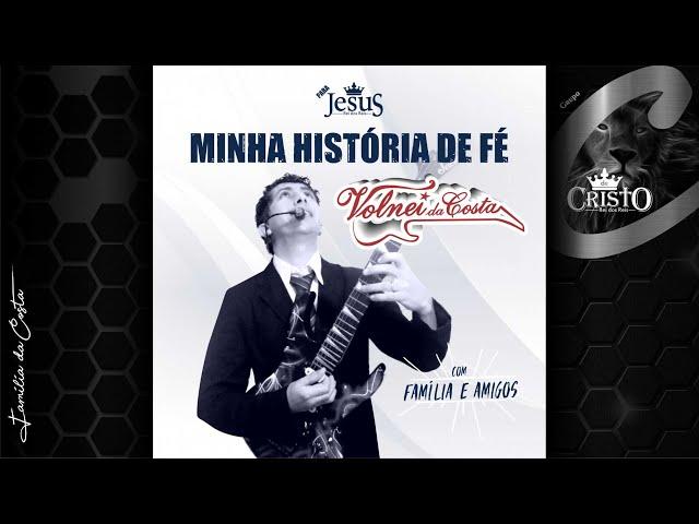 ⭐© CD Volnei da Costa & grupo C -  Minha História de Fé (Disco completo) 2016