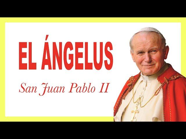  REZO del ANGELUS por el Papa San JUAN PABLO II (Oración del ángelus)