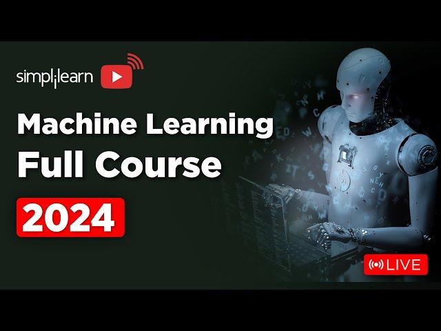  Machine Learning Full Course 2024 | Learn it LIVE | Machine Learning Tutorial | Simplilearn