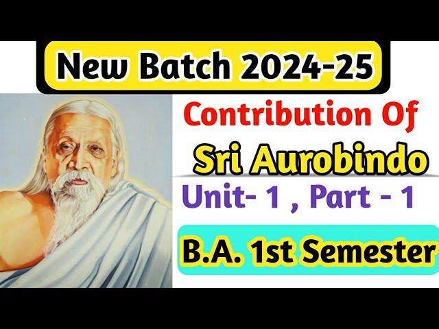 New Batch 2024 B.A. 1st semester English unit 1 - Contribution of Sri Aurobindo - #newsyllabus