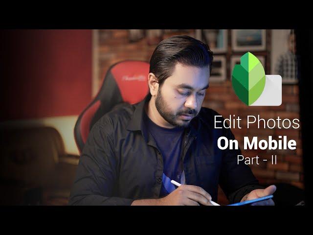 Ultimate Snapseed Tutorial: How to Edit Photos Like a Pro! | Urdu/Hindi | Part 2/2