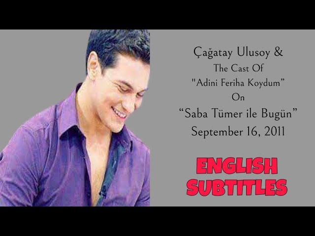 Çağatay Ulusoy ~ Saba Tümer ile Bugün ~ September 16, 2011 ~ English Subtitles