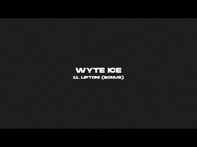 Wyte - LIPTON! (BONUS)