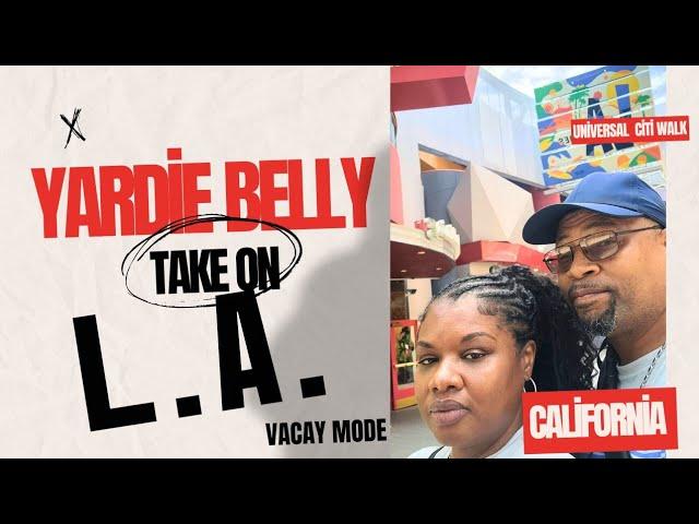 YARDIE BELLY TAKES ON L.A. CALIFORNIA #vlog #travel #california #outandabout #westcoast
