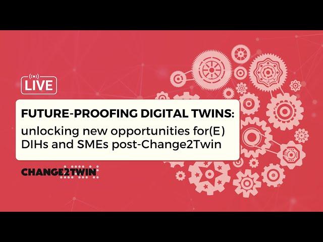 WEBINAR RECORDING: Future-proofing Digital Twins: new opportunities for(E)DIHs and SMEs