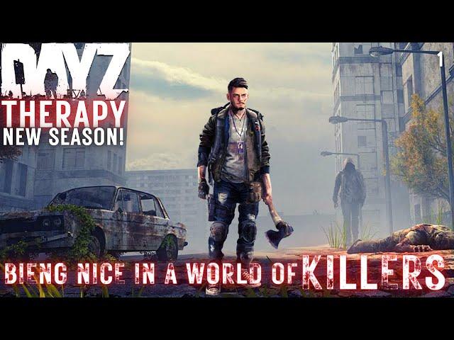 DAYZ THERAPY [immersive gameplay] New Season! | Can You Survive Being Nice in The Apocalypse | EP1