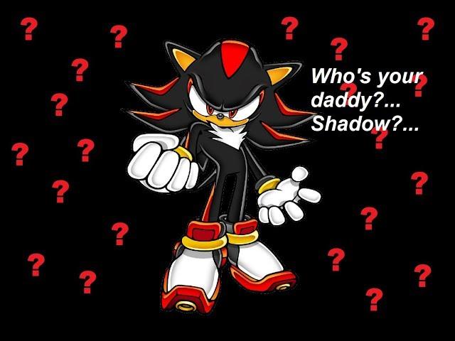 Who's your daddy Shadow?