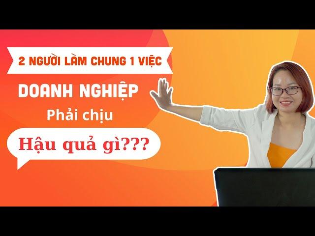 2 KẾ TOÁN LÀM CHUNG 1 VIỆC, TÁC HẠI KHÔN LƯỜNG CHO DOANH NGHIỆP