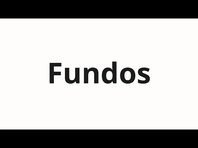 How to pronounce Fundos