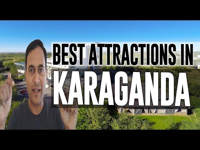 Best Attractions and Places to See in Karaganda, Kazakhstan