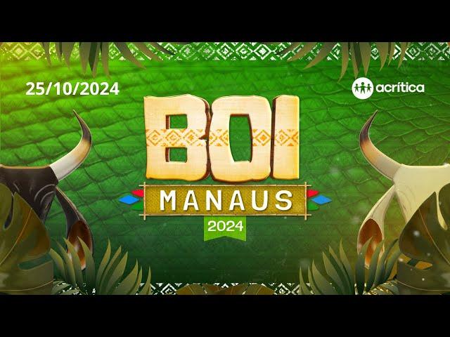 BOI MANAUS 2024 | 2° NOITE | 25/10/2024