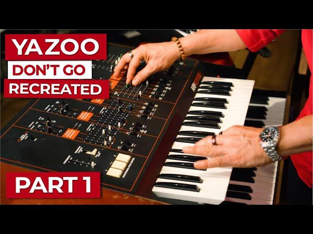 Yazoo "Don't Go" Recreated - Part 1