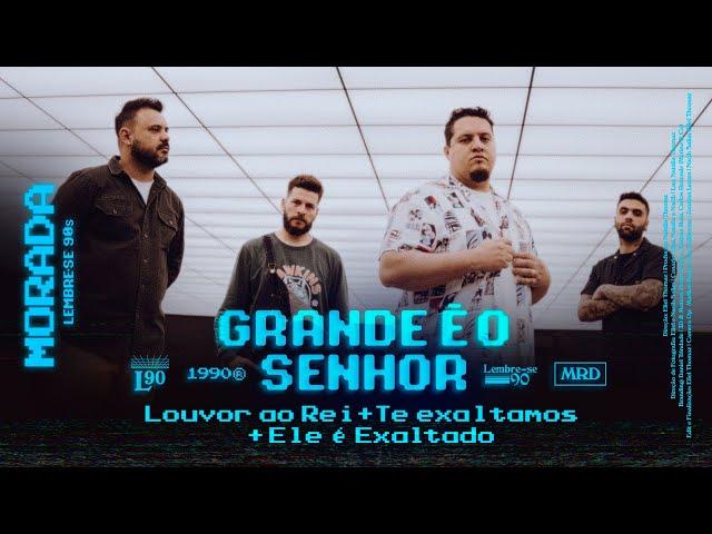 GRANDE É O SENHOR / LOUVOR AO REI / TE EXALTAMOS / ELE É EXALTADO | MORADA (CLIPE OFICIAL)