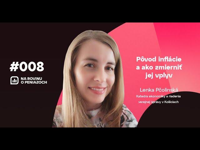 NA ROVINU O PENIAZOCH #008 Lenka Pčolinská: Pôvod inflácie a ako zmierniť jej vplyv