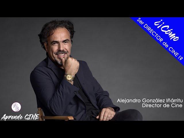  COMO ser Director de Cine Alejandro Gonzalez Inárritu APRENDE CINE 