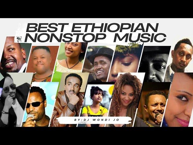 Best Ethiopian nonstop music collection| ምርጥ  የኢትዮጵያ ሙዚቃ ስብስብ_by dj wondi jo