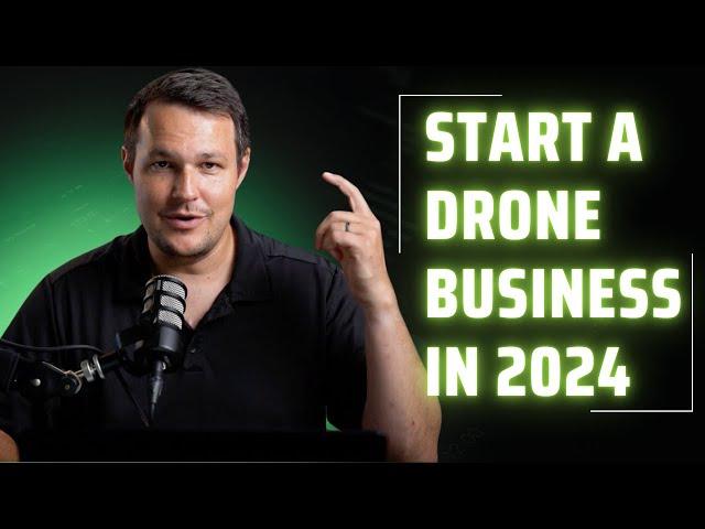 How To Start a Drone Business In 2024