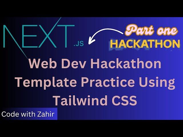 Web Dev Hackathon Template Practice Using Tailwind CSS In Next JS Part 1 | GIAIC | [ Urdu/Hindi ]