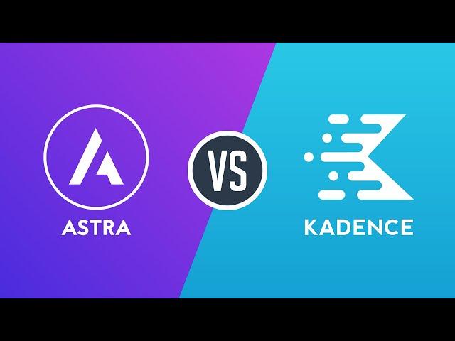 Astra vs Kadence - Which WordPress Theme is Better?