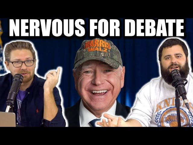 Tim Walz is NERVOUS for the Debate - EP204